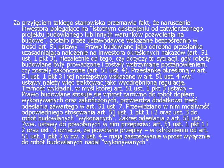 Za przyjęciem takiego stanowiska przemawia fakt, że naruszenie inwestora polegające na “istotnym odstąpieniu od