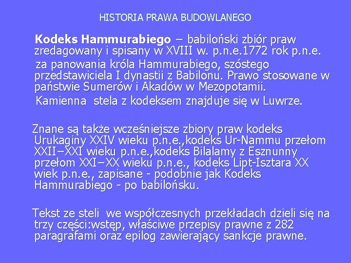 HISTORIA PRAWA BUDOWLANEGO Kodeks Hammurabiego − babiloński zbiór praw zredagowany i spisany w XVIII