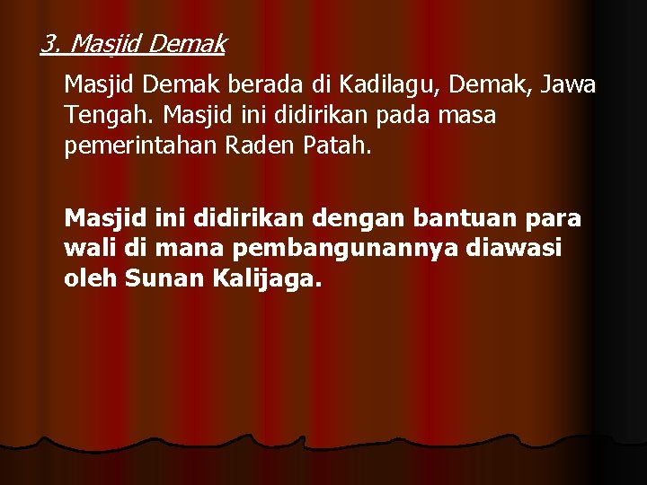 3. Masjid Demak berada di Kadilagu, Demak, Jawa Tengah. Masjid ini didirikan pada masa
