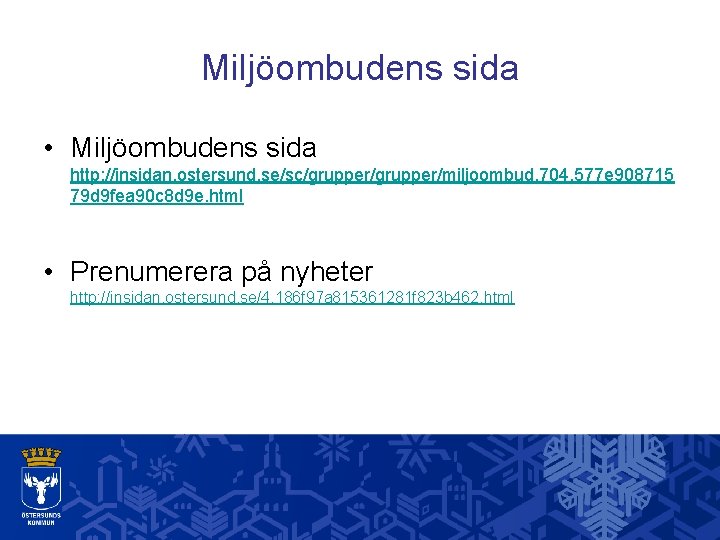 Miljöombudens sida • Miljöombudens sida http: //insidan. ostersund. se/sc/grupper/miljoombud. 704. 577 e 908715 79