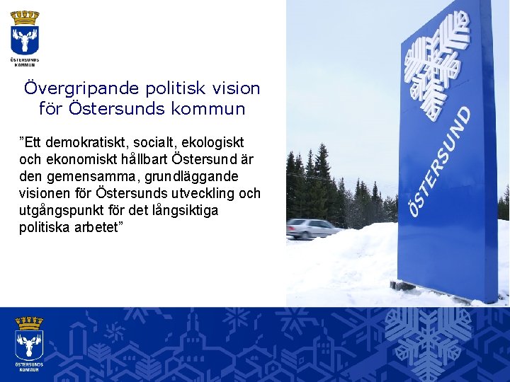 Övergripande politisk vision för Östersunds kommun ”Ett demokratiskt, socialt, ekologiskt och ekonomiskt hållbart Östersund