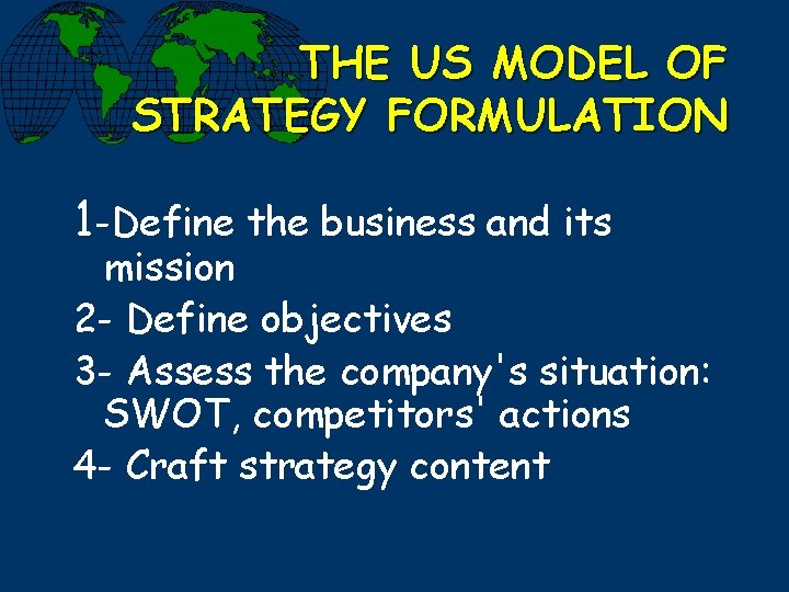 THE US MODEL OF STRATEGY FORMULATION 1 -Define the business and its mission 2