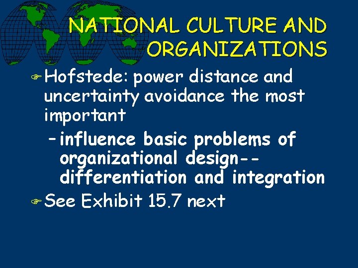 NATIONAL CULTURE AND ORGANIZATIONS F Hofstede: power distance and uncertainty avoidance the most important