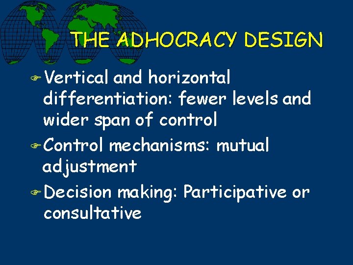 THE ADHOCRACY DESIGN F Vertical and horizontal differentiation: fewer levels and wider span of