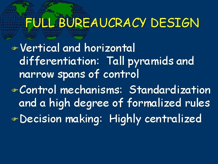 FULL BUREAUCRACY DESIGN F Vertical and horizontal differentiation: Tall pyramids and narrow spans of
