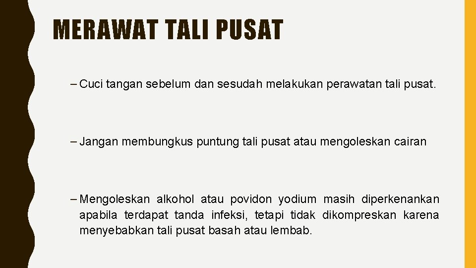 MERAWAT TALI PUSAT – Cuci tangan sebelum dan sesudah melakukan perawatan tali pusat. –
