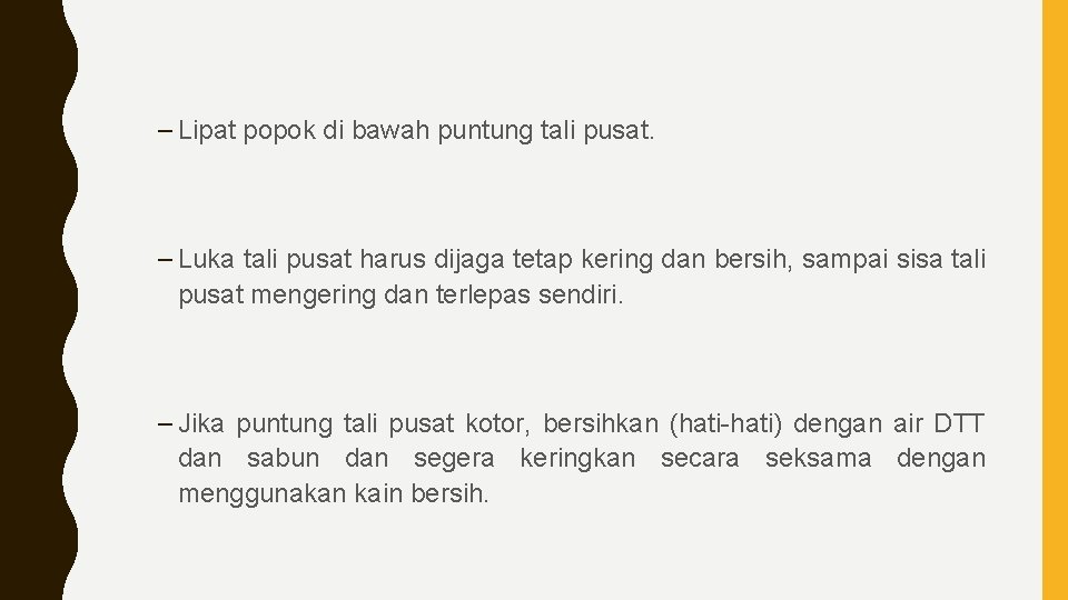 – Lipat popok di bawah puntung tali pusat. – Luka tali pusat harus dijaga