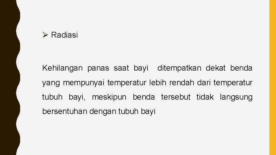 Ø Radiasi Kehilangan panas saat bayi ditempatkan dekat benda yang mempunyai temperatur lebih rendah