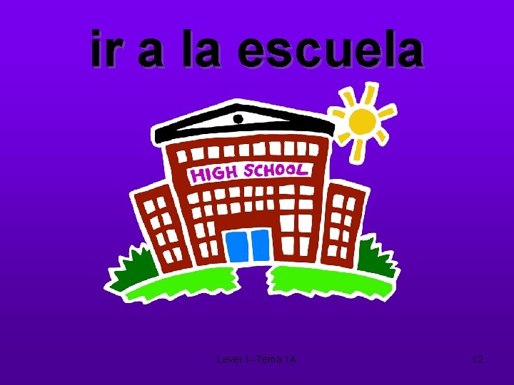 ir a la escuela Level 1 --Tema 1 A 12 