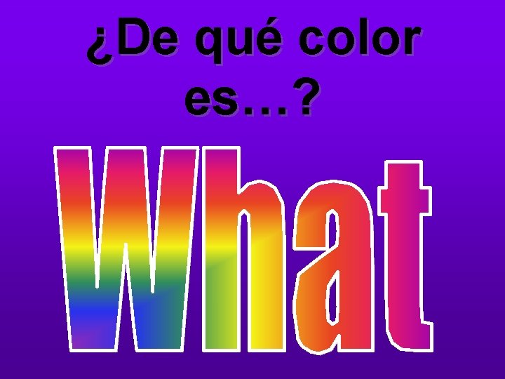 ¿De qué color es…? 