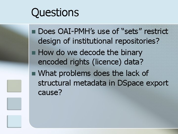 Questions Does OAI-PMH’s use of “sets” restrict design of institutional repositories? n How do