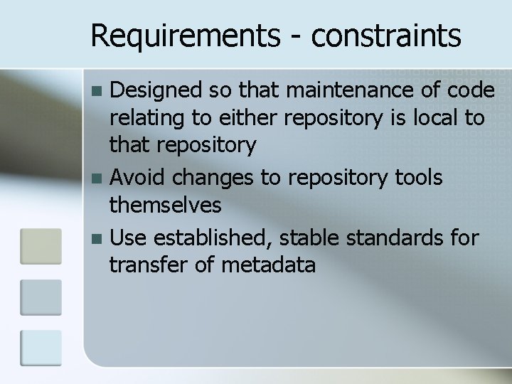 Requirements - constraints Designed so that maintenance of code relating to either repository is