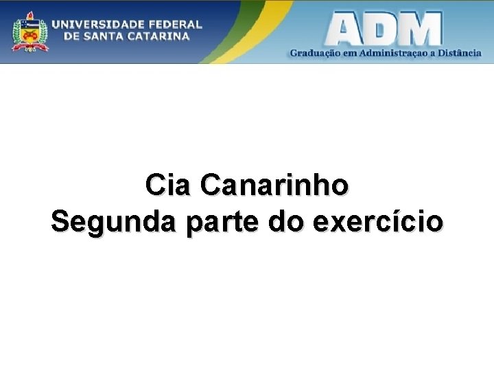 Cia Canarinho Segunda parte do exercício 