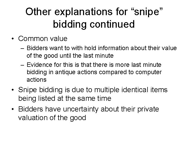 Other explanations for “snipe” bidding continued • Common value – Bidders want to with