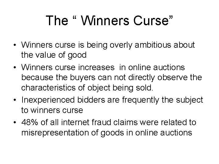 The “ Winners Curse” • Winners curse is being overly ambitious about the value