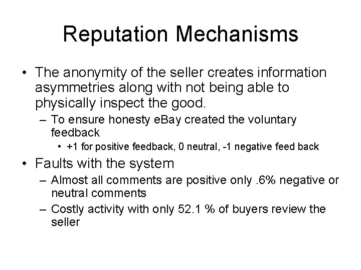 Reputation Mechanisms • The anonymity of the seller creates information asymmetries along with not