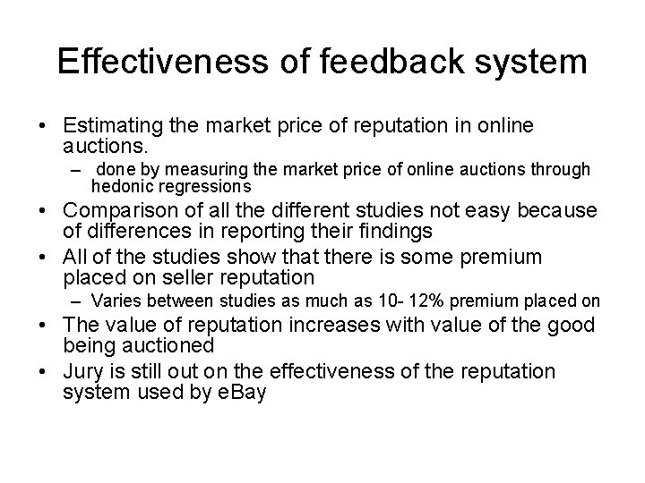 Effectiveness of feedback system • Estimating the market price of reputation in online auctions.