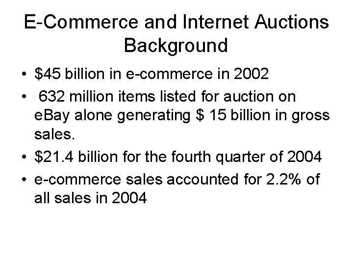 E-Commerce and Internet Auctions Background • $45 billion in e-commerce in 2002 • 632