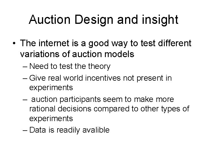 Auction Design and insight • The internet is a good way to test different