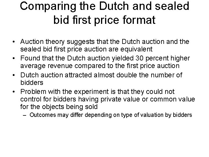 Comparing the Dutch and sealed bid first price format • Auction theory suggests that