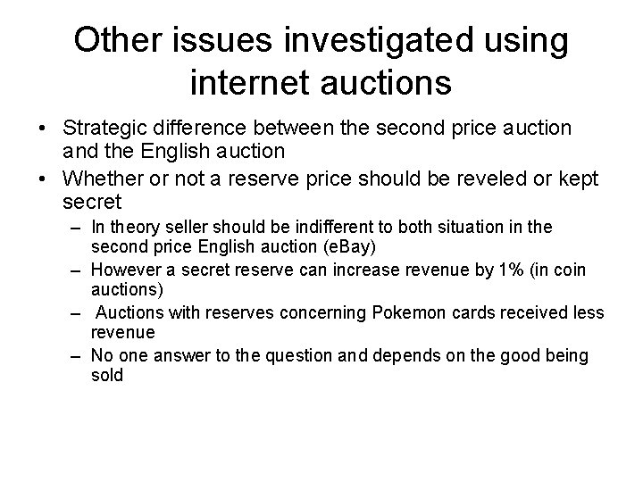 Other issues investigated using internet auctions • Strategic difference between the second price auction