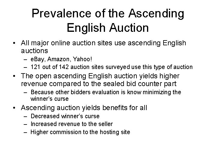Prevalence of the Ascending English Auction • All major online auction sites use ascending