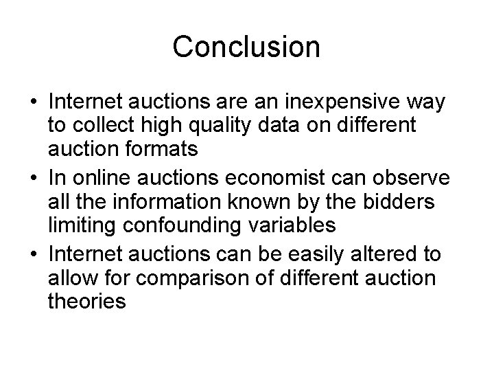 Conclusion • Internet auctions are an inexpensive way to collect high quality data on