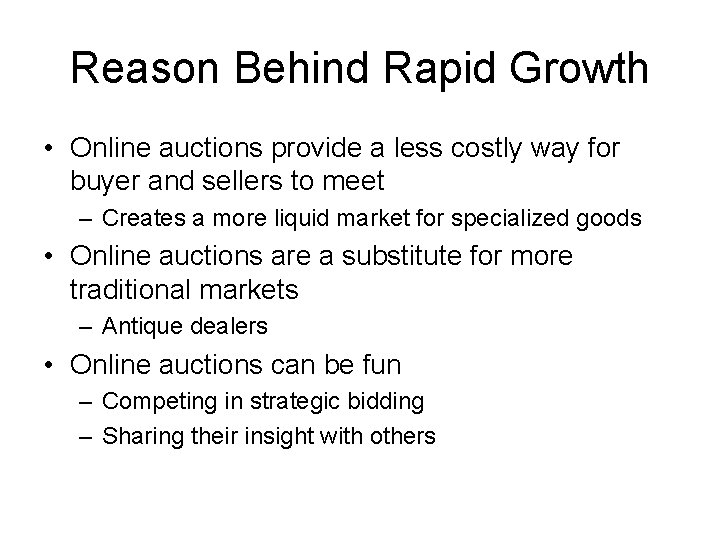 Reason Behind Rapid Growth • Online auctions provide a less costly way for buyer