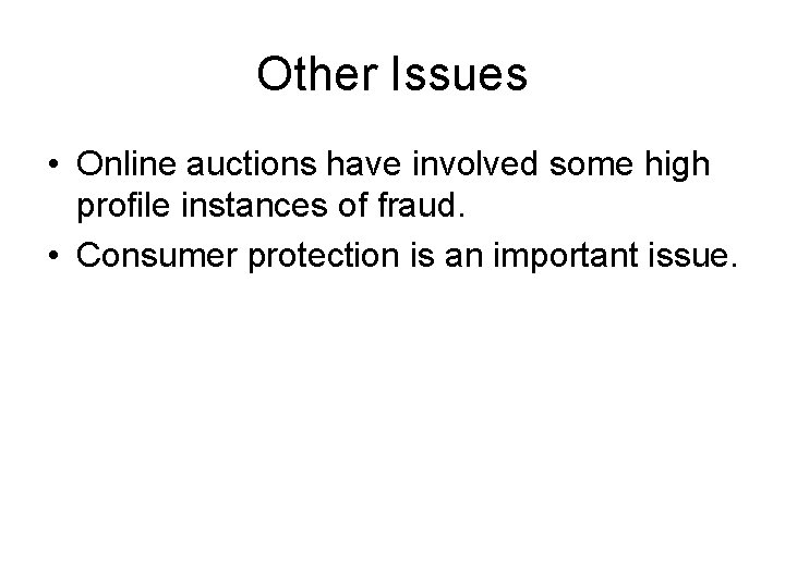 Other Issues • Online auctions have involved some high profile instances of fraud. •