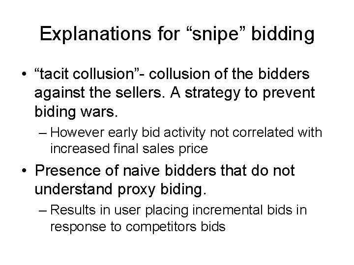 Explanations for “snipe” bidding • “tacit collusion”- collusion of the bidders against the sellers.