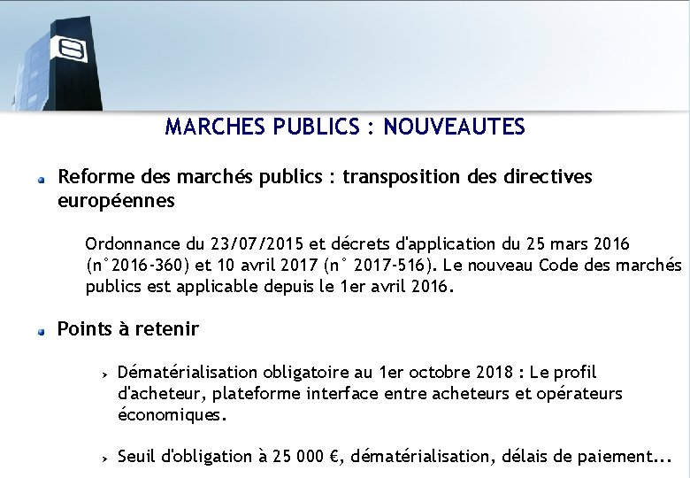 MARCHES PUBLICS : NOUVEAUTES Reforme des marchés publics : transposition des directives européennes Ordonnance