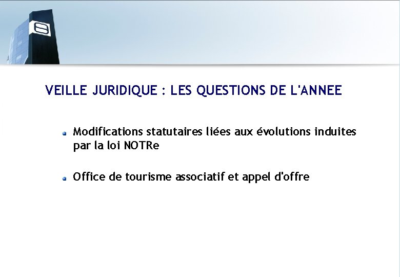 VEILLE JURIDIQUE : LES QUESTIONS DE L'ANNEE Modifications statutaires liées aux évolutions induites par