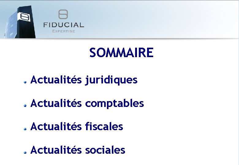 SOMMAIRE Actualités juridiques Actualités comptables Actualités fiscales Actualités sociales 