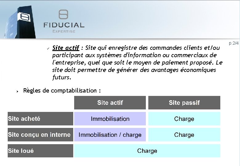  Site actif : Site qui enregistre des commandes clients et/ou participant aux systèmes