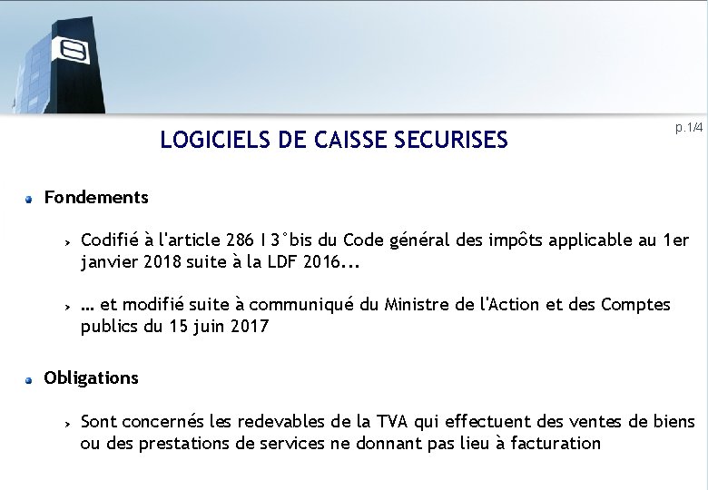 LOGICIELS DE CAISSE SECURISES p. 1/4 Fondements Codifié à l'article 286 I 3°bis du