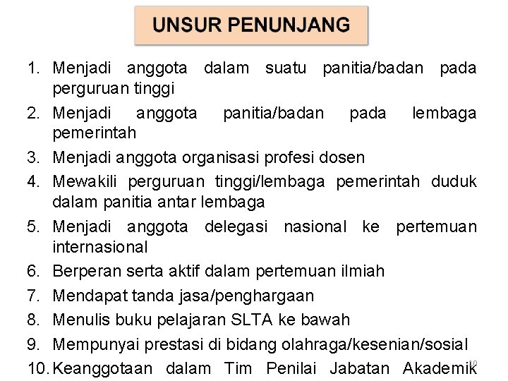 1. Menjadi anggota dalam suatu panitia/badan pada perguruan tinggi 2. Menjadi anggota panitia/badan pada