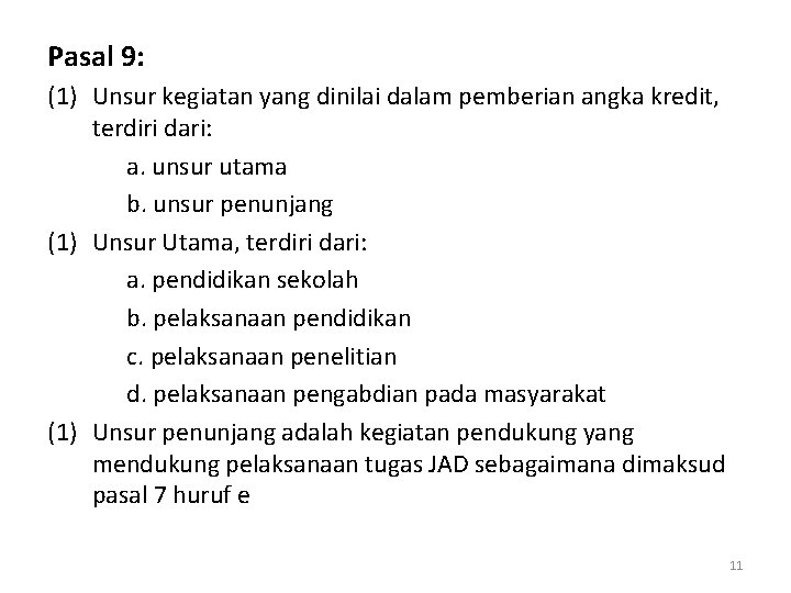 Pasal 9: (1) Unsur kegiatan yang dinilai dalam pemberian angka kredit, terdiri dari: a.