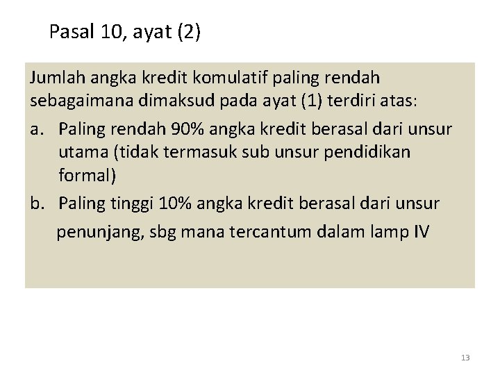 Pasal 10, ayat (2) Jumlah angka kredit komulatif paling rendah sebagaimana dimaksud pada ayat