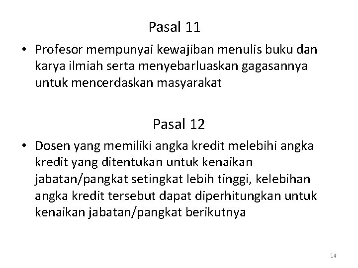 Pasal 11 • Profesor mempunyai kewajiban menulis buku dan karya ilmiah serta menyebarluaskan gagasannya