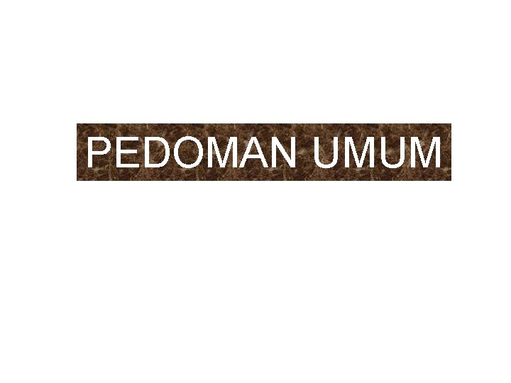 PEDOMAN UMUM 