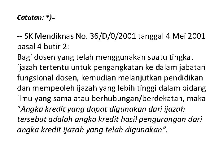 Catatan: *)= -- SK Mendiknas No. 36/D/0/2001 tanggal 4 Mei 2001 pasal 4 butir