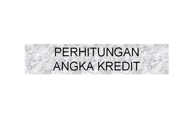 PERHITUNGAN ANGKA KREDIT 