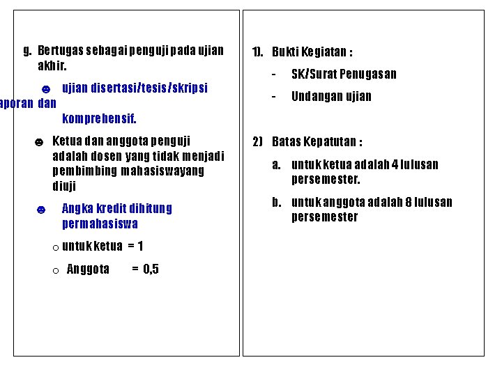 g. Bertugas sebagai penguji pada ujian akhir. ☻ ujian disertasi/tesis/skripsi aporan dan komprehensif. ☻