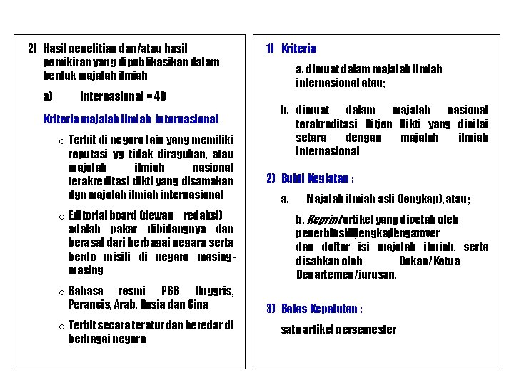 2) Hasil penelitian dan/atau hasil pemikiran yang dipublikasikan dalam bentuk majalah ilmiah a) internasional