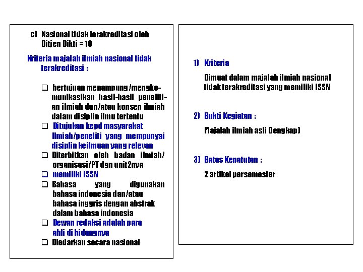 c) Nasional tidak terakreditasi oleh Ditjen Dikti = 10 Kriteria majalah ilmiah nasional tidak