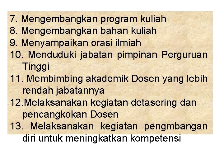 7. Mengembangkan program kuliah 8. Mengembangkan bahan kuliah 9. Menyampaikan orasi ilmiah 10. Menduduki