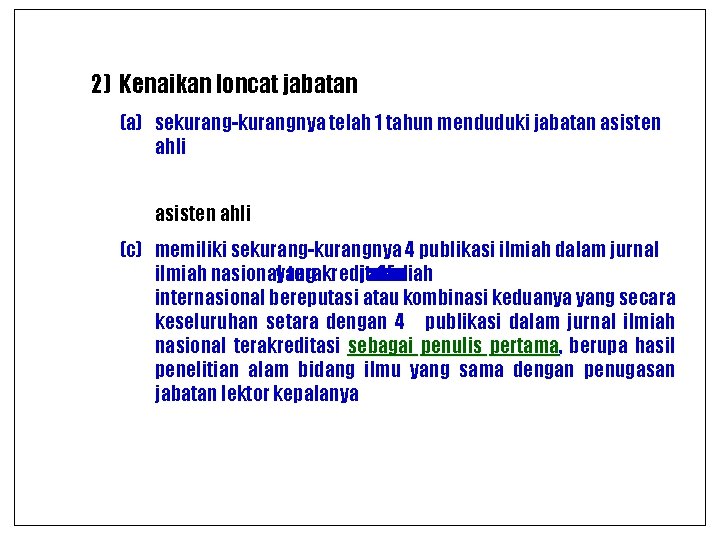 2) Kenaikan loncat jabatan (a) sekurang-kurangnya telah 1 tahun menduduki jabatan asisten ahli (c)