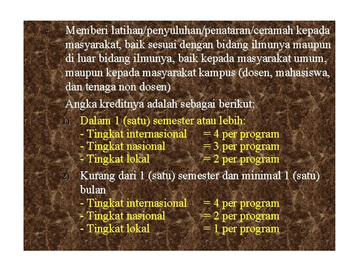 c. Memberi latihan/penyuluhan/penataran/ceramah kepada masyarakat, baik sesuai dengan bidang ilmunya maupun di luar bidang