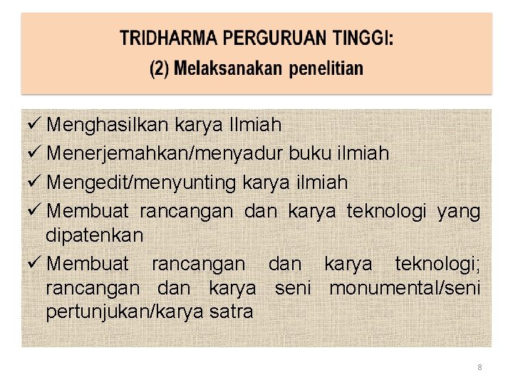 ü Menghasilkan karya Ilmiah ü Menerjemahkan/menyadur buku ilmiah ü Mengedit/menyunting karya ilmiah ü Membuat