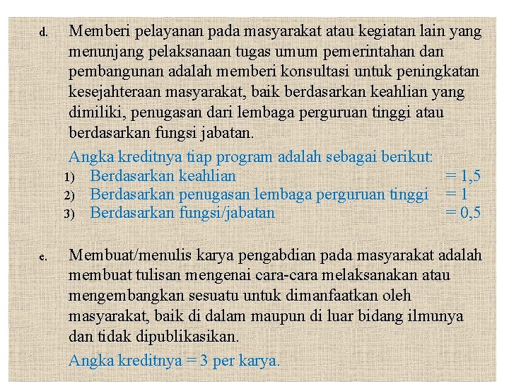 d. Memberi pelayanan pada masyarakat atau kegiatan lain yang menunjang pelaksanaan tugas umum pemerintahan